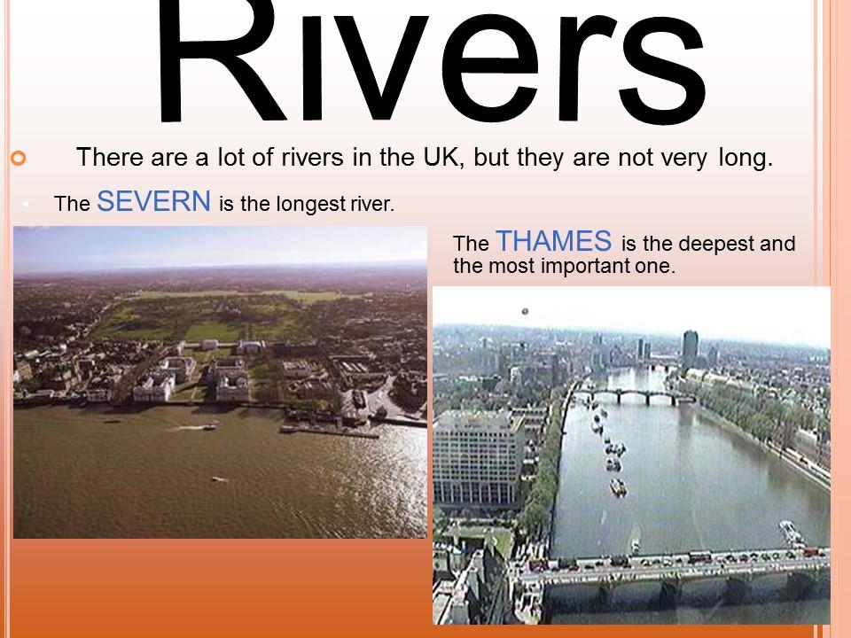 Severn is the longest river. The longest River in great Britain is. The longest River in the uk. What is the longest River in Britain. In the uk the longest Rivers are the.